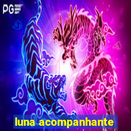 luna acompanhante